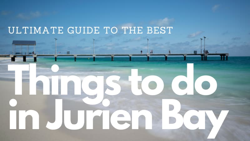 Jurien Bay jetty going out to the water in the background. Foreground text reads: "Ultimate Guide to the Best things to do in Jurien Bay"
