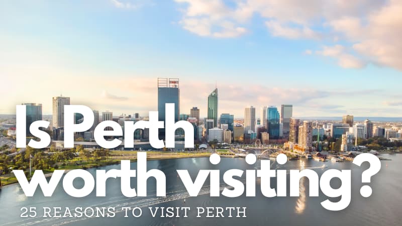 Perth city skyline at sunrise with text "Is Perth Worth Visiting? 25 reasons to visit Perth" overlaid